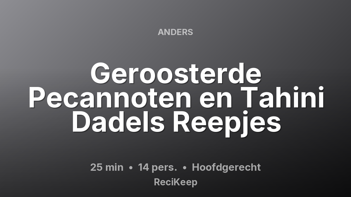 Receptkaart Geroosterde Pecannoten en Tahini Dadels Reepjes – Hoofdgerecht