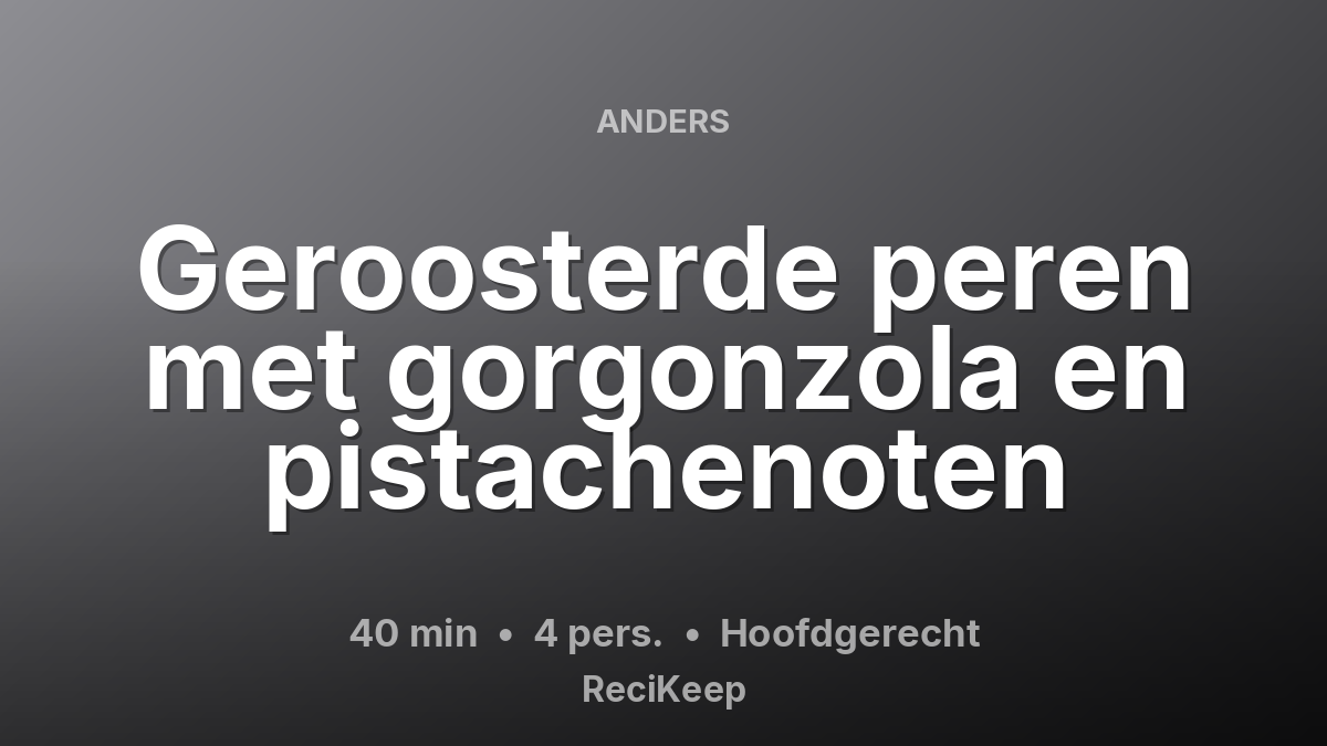 Receptkaart Geroosterde peren met gorgonzola en pistachenoten – Hoofdgerecht