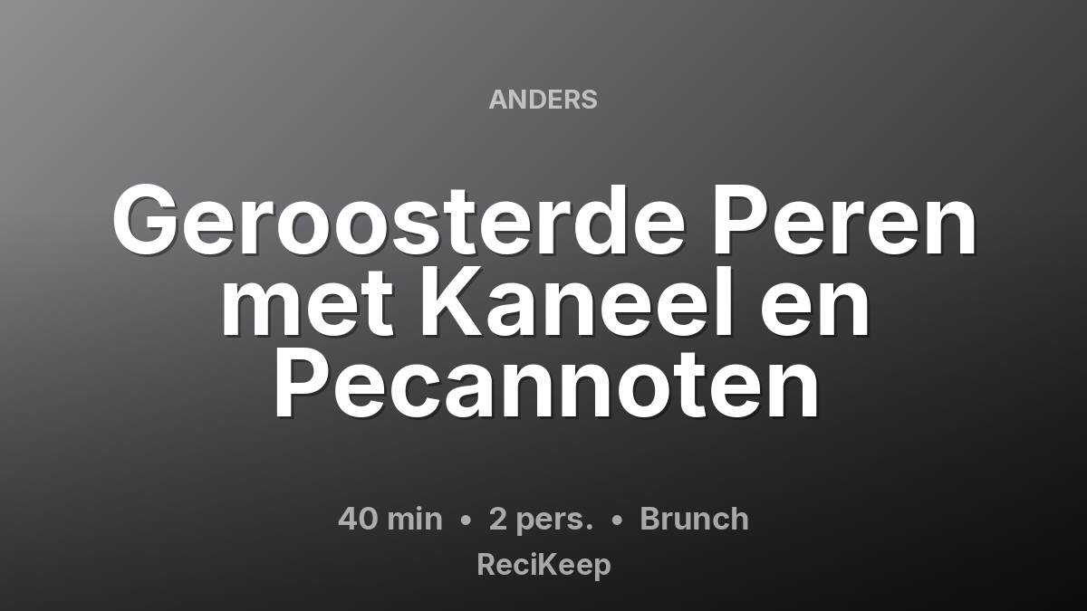 Receptkaart Geroosterde Peren met Kaneel en Pecannoten – Brunch