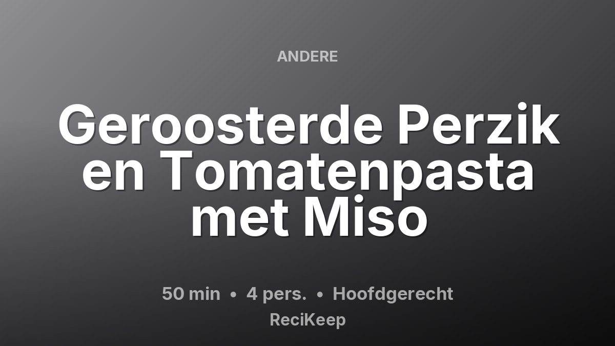 Receptkaart Geroosterde Perzik en Tomatenpasta met Miso – Hoofdgerecht