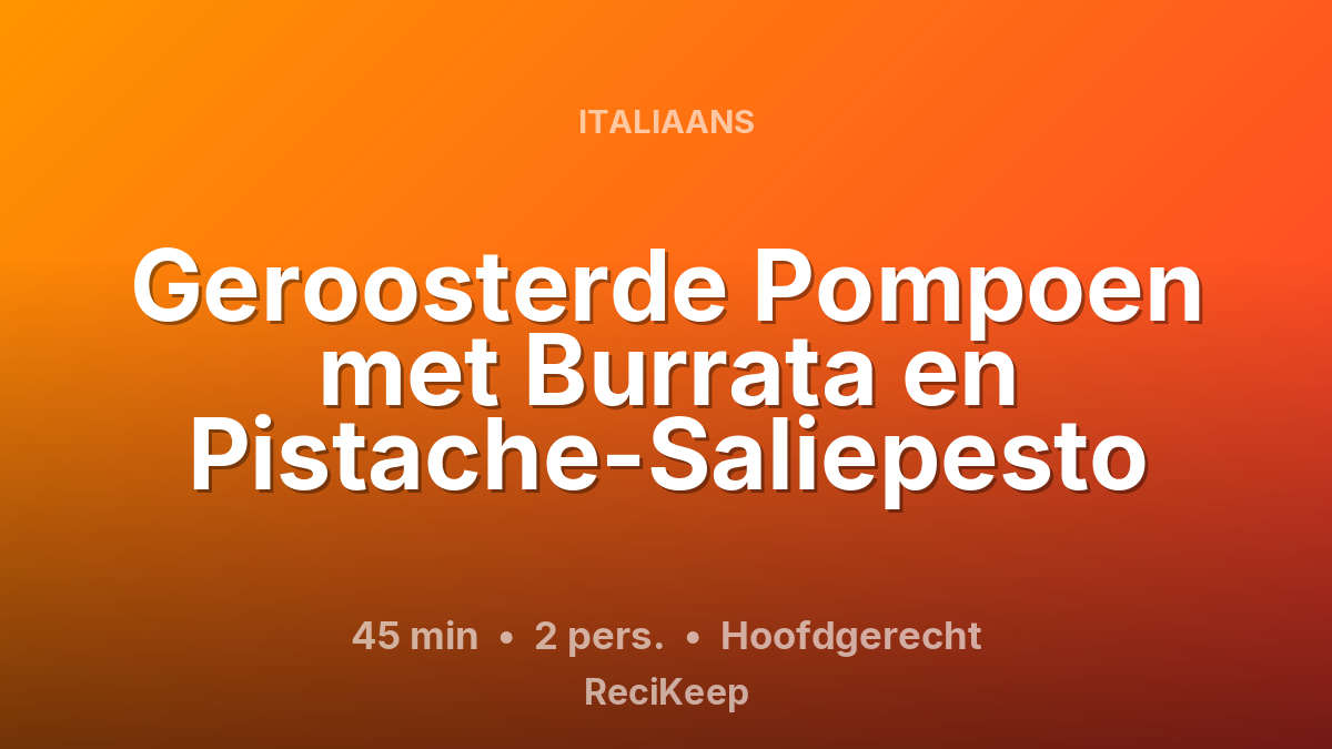 Receptkaart Geroosterde Pompoen met Burrata en Pistache-Saliepesto – Hoofdgerecht
