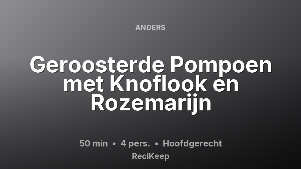 Receptkaart Geroosterde Pompoen met Knoflook en Rozemarijn – Hoofdgerecht
