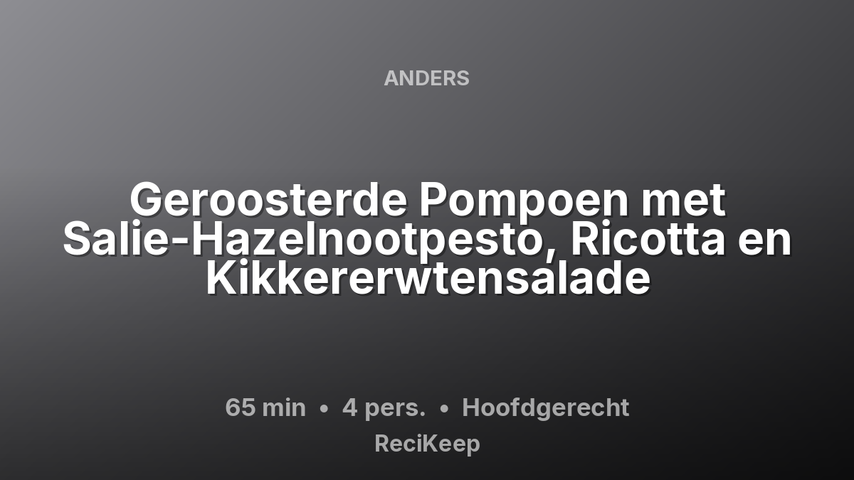 Receptkaart Geroosterde Pompoen met Salie-Hazelnootpesto, Ricotta en Kikkererwtensalade – Hoofdgerecht