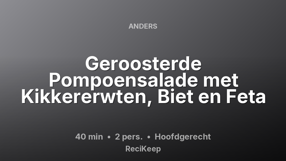 Receptkaart Geroosterde Pompoensalade met Kikkererwten, Biet en Feta – Hoofdgerecht