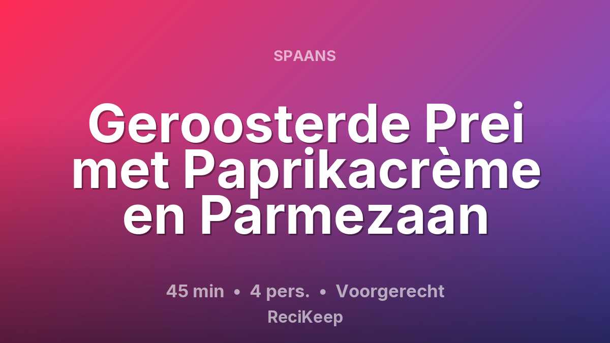 Receptkaart Geroosterde Prei met Paprikacrème en Parmezaan – Voorgerecht