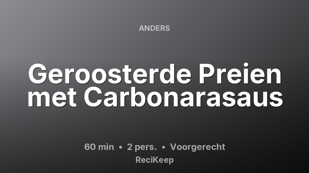 Receptkaart Geroosterde Preien met Carbonarasaus – Voorgerecht