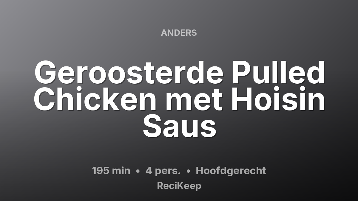 Receptkaart Geroosterde Pulled Chicken met Hoisin Saus – Hoofdgerecht