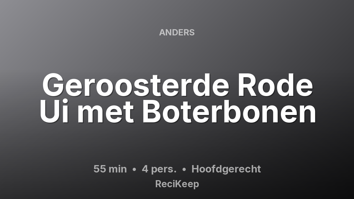 Receptkaart Geroosterde Rode Ui met Boterbonen – Hoofdgerecht