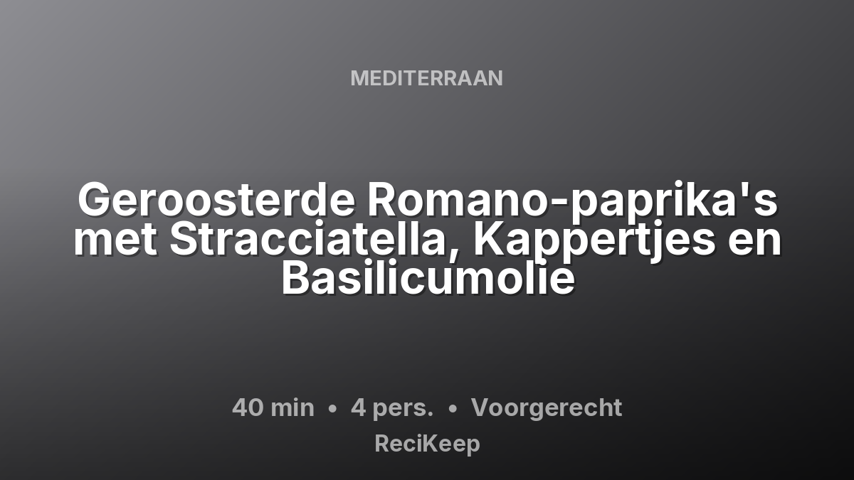 Receptkaart Geroosterde Romano-paprika's met Stracciatella, Kappertjes en Basilicumolie – Voorgerecht