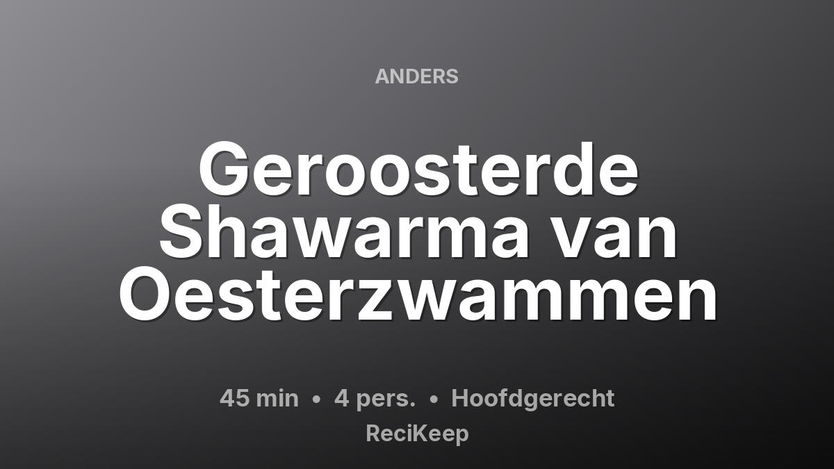Receptkaart Geroosterde Shawarma van Oesterzwammen – Hoofdgerecht