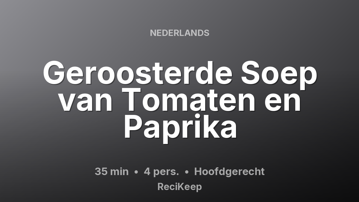 Receptkaart Geroosterde Soep van Tomaten en Paprika – Hoofdgerecht