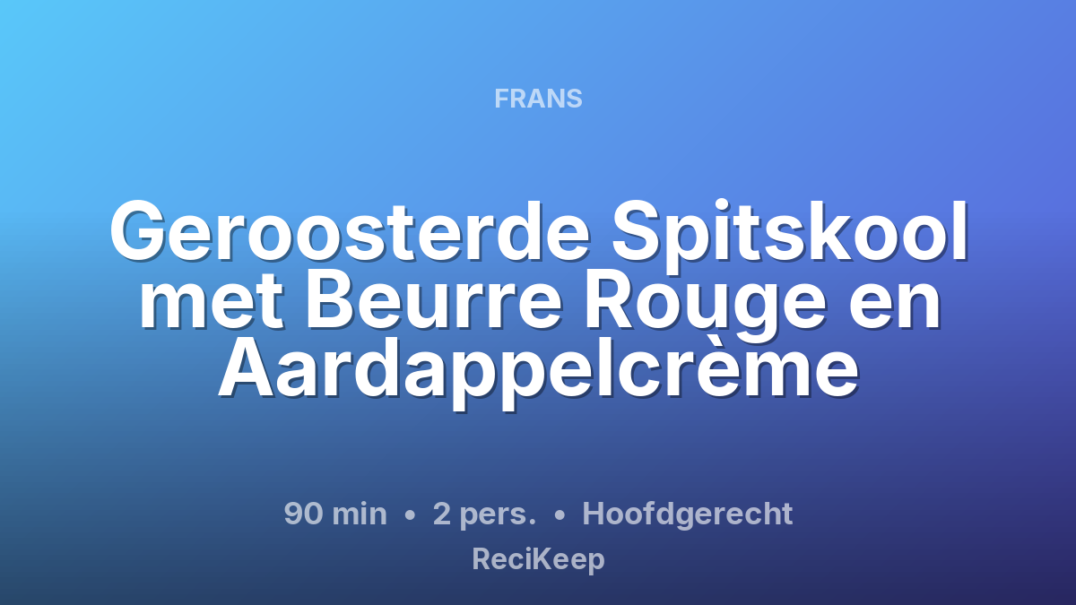 Receptkaart Geroosterde Spitskool met Beurre Rouge en Aardappelcrème – Hoofdgerecht