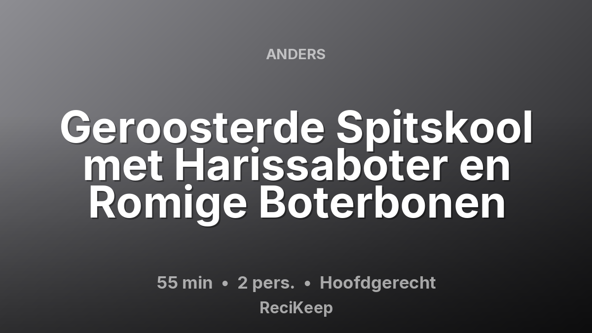 Receptkaart Geroosterde Spitskool met Harissaboter en Romige Boterbonen – Hoofdgerecht