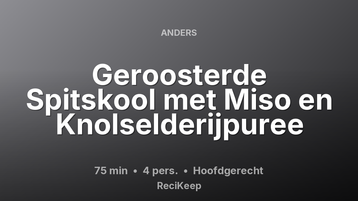 Receptkaart Geroosterde Spitskool met Miso en Knolselderijpuree – Hoofdgerecht