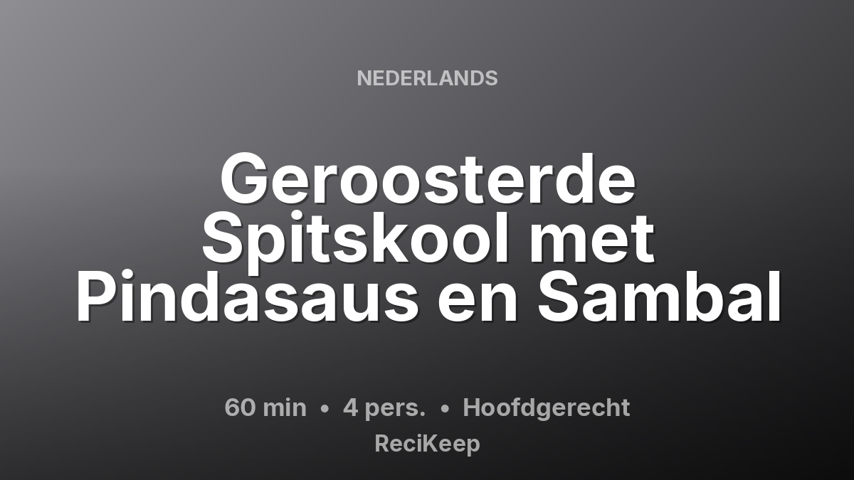 Receptkaart Geroosterde Spitskool met Pindasaus en Sambal – Hoofdgerecht