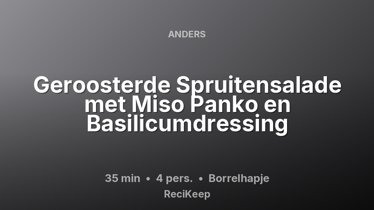 Receptkaart Geroosterde Spruitensalade met Miso Panko en Basilicumdressing – Borrelhapje
