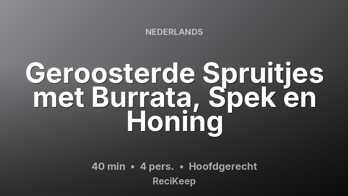 Receptkaart Geroosterde Spruitjes met Burrata, Spek en Honing – Hoofdgerecht