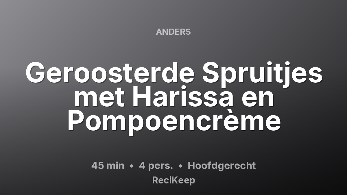 Receptkaart Geroosterde Spruitjes met Harissa en Pompoencrème – Hoofdgerecht