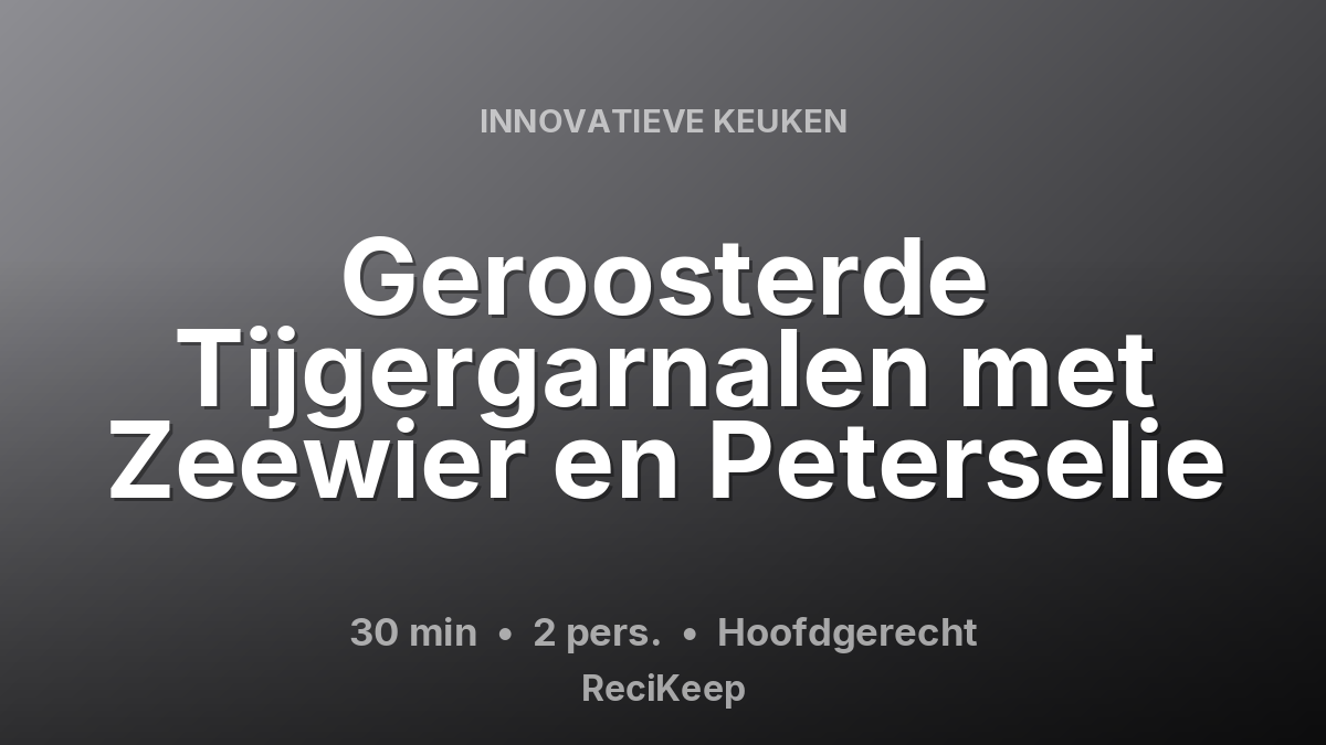 Receptkaart Geroosterde Tijgergarnalen met Zeewier en Peterselie – Hoofdgerecht