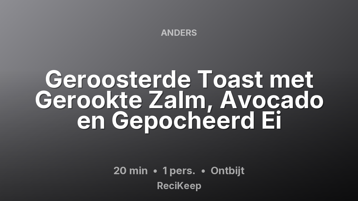 Receptkaart Geroosterde Toast met Gerookte Zalm, Avocado en Gepocheerd Ei – Ontbijt