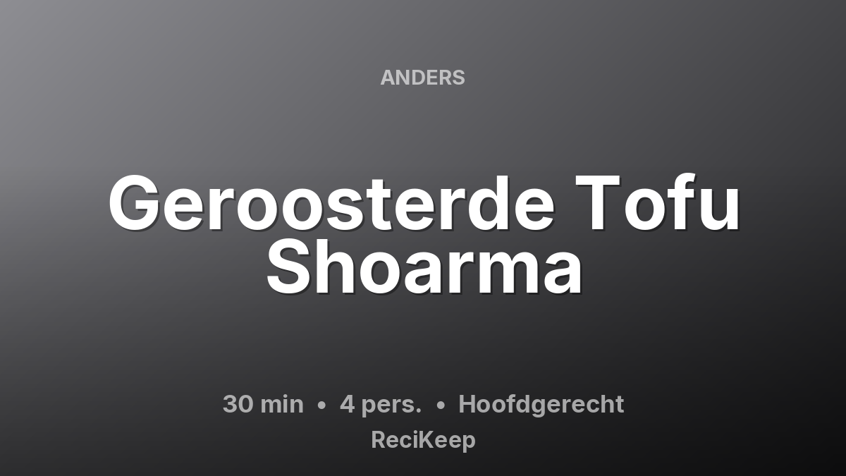 Receptkaart Geroosterde Tofu Shoarma – Hoofdgerecht