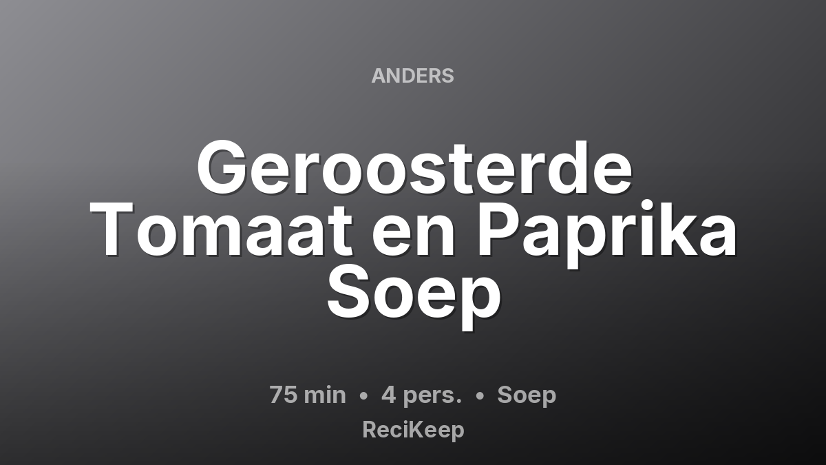 Receptkaart Geroosterde Tomaat en Paprika Soep – Soep