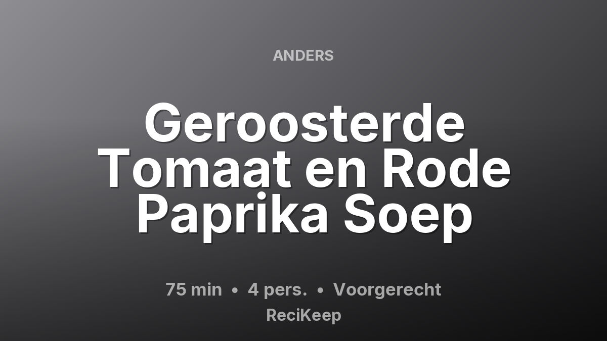 Receptkaart Geroosterde Tomaat en Rode Paprika Soep – Voorgerecht