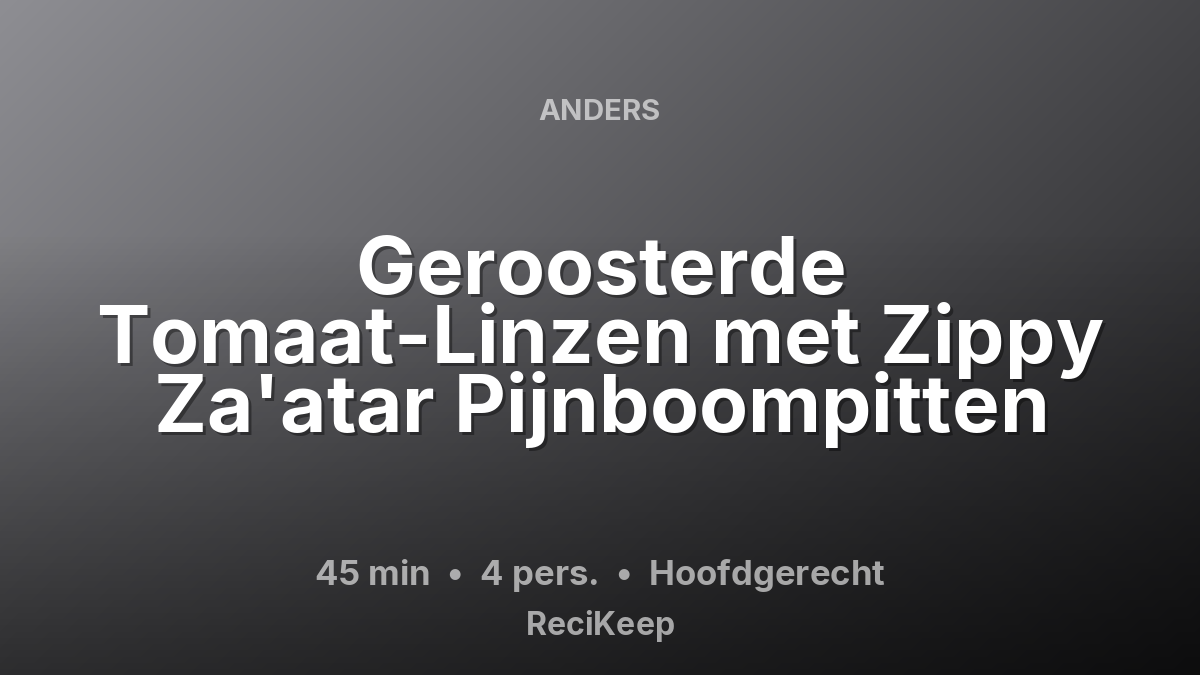 Receptkaart Geroosterde Tomaat-Linzen met Zippy Za'atar Pijnboompitten – Hoofdgerecht
