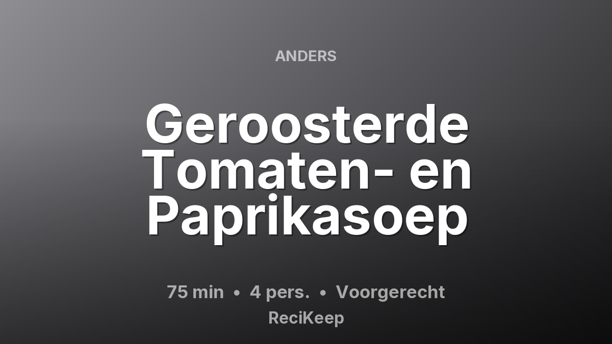 Receptkaart Geroosterde Tomaten- en Paprikasoep – Voorgerecht