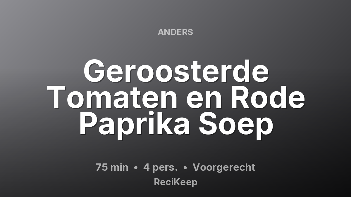 Receptkaart Geroosterde Tomaten en Rode Paprika Soep – Voorgerecht