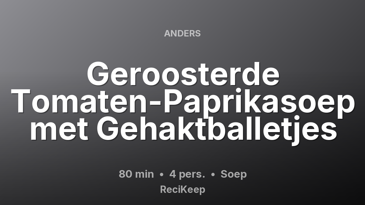 Receptkaart Geroosterde Tomaten-Paprikasoep met Gehaktballetjes – Soep