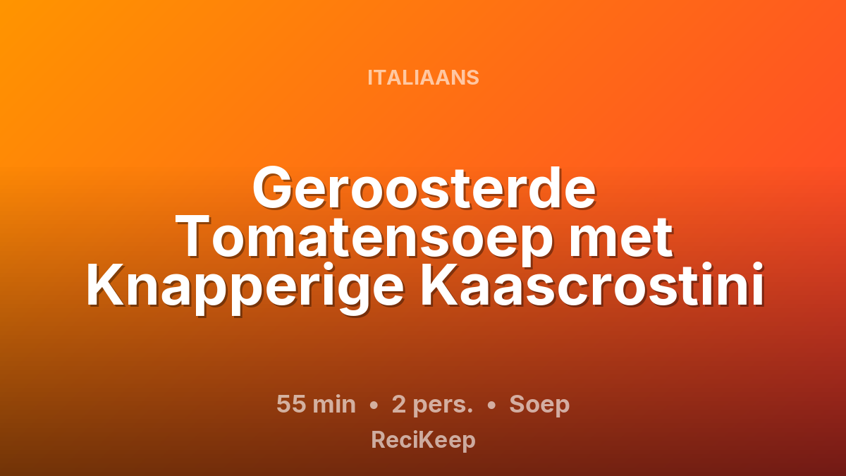 Receptkaart Geroosterde Tomatensoep met Knapperige Kaascrostini – Soep