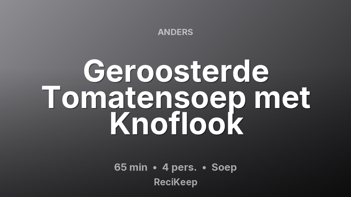 Receptkaart Geroosterde Tomatensoep met Knoflook – Soep