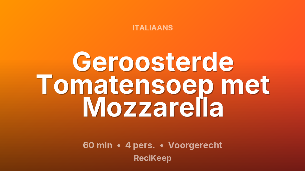Receptkaart Geroosterde Tomatensoep met Mozzarella – Voorgerecht