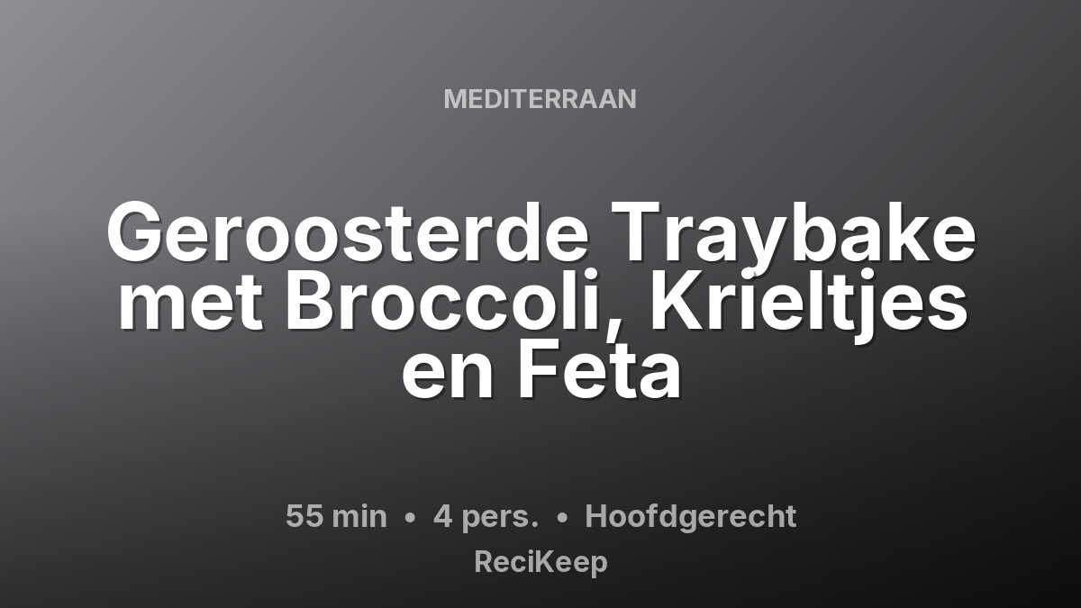 Receptkaart Geroosterde Traybake met Broccoli, Krieltjes en Feta – Hoofdgerecht