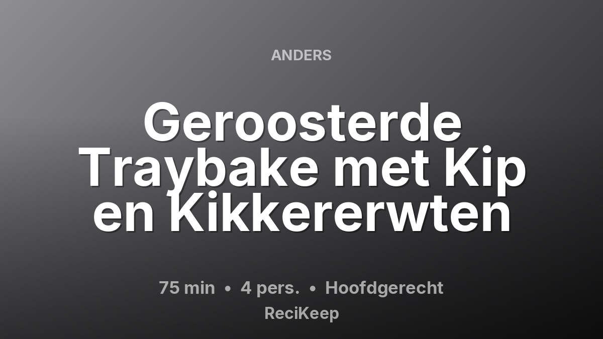Receptkaart Geroosterde Traybake met Kip en Kikkererwten – Hoofdgerecht