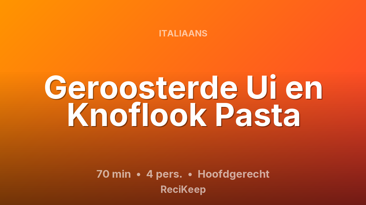 Receptkaart Geroosterde Ui en Knoflook Pasta – Hoofdgerecht