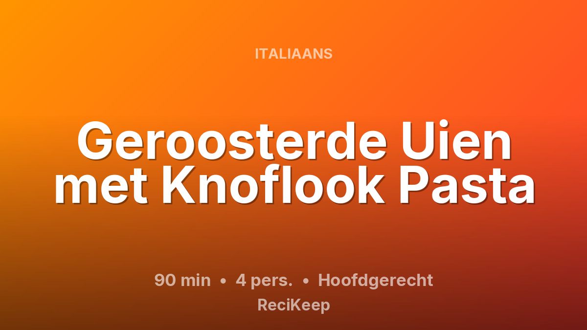 Receptkaart Geroosterde Uien met Knoflook Pasta – Hoofdgerecht