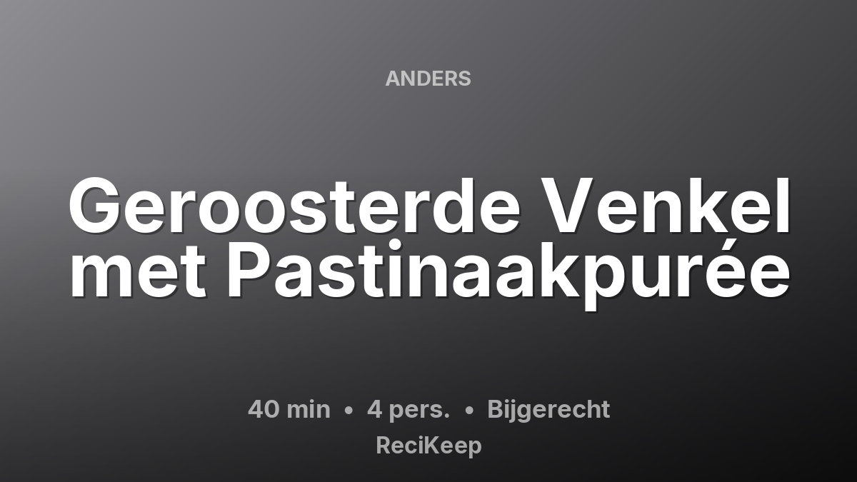 Receptkaart Geroosterde Venkel met Pastinaakpurée – Bijgerecht