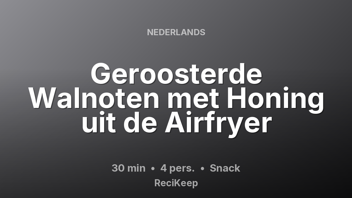 Receptkaart Geroosterde Walnoten met Honing uit de Airfryer – Snack