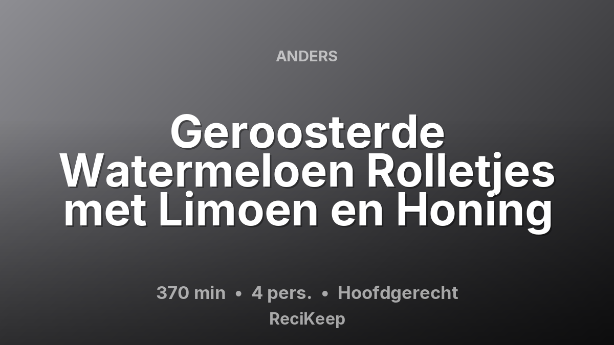 Receptkaart Geroosterde Watermeloen Rolletjes met Limoen en Honing – Hoofdgerecht