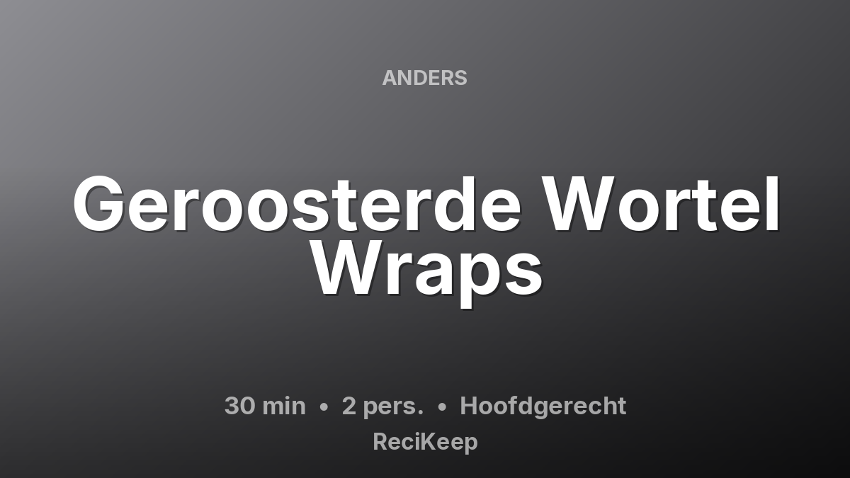 Receptkaart Geroosterde Wortel Wraps – Hoofdgerecht