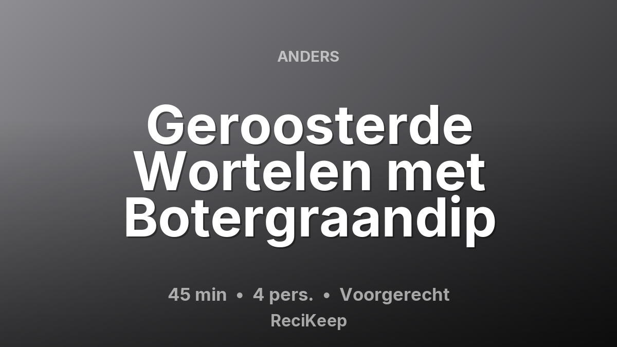 Receptkaart Geroosterde Wortelen met Botergraandip – Voorgerecht