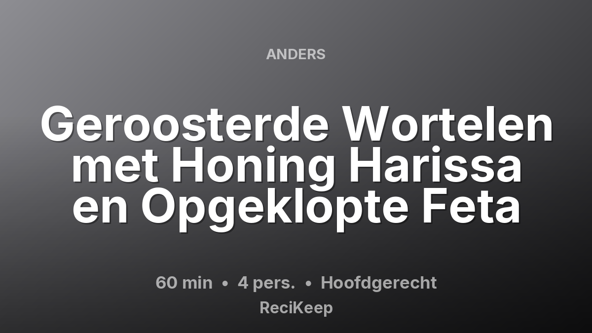 Receptkaart Geroosterde Wortelen met Honing Harissa en Opgeklopte Feta – Hoofdgerecht