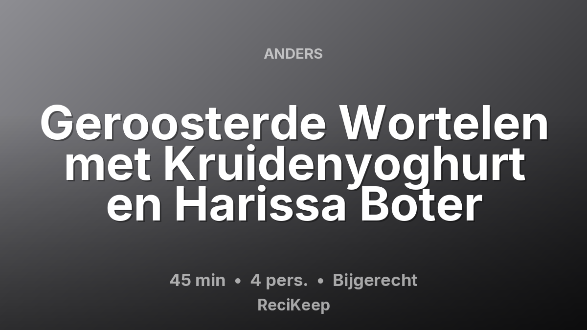 Receptkaart Geroosterde Wortelen met Kruidenyoghurt en Harissa Boter – Bijgerecht