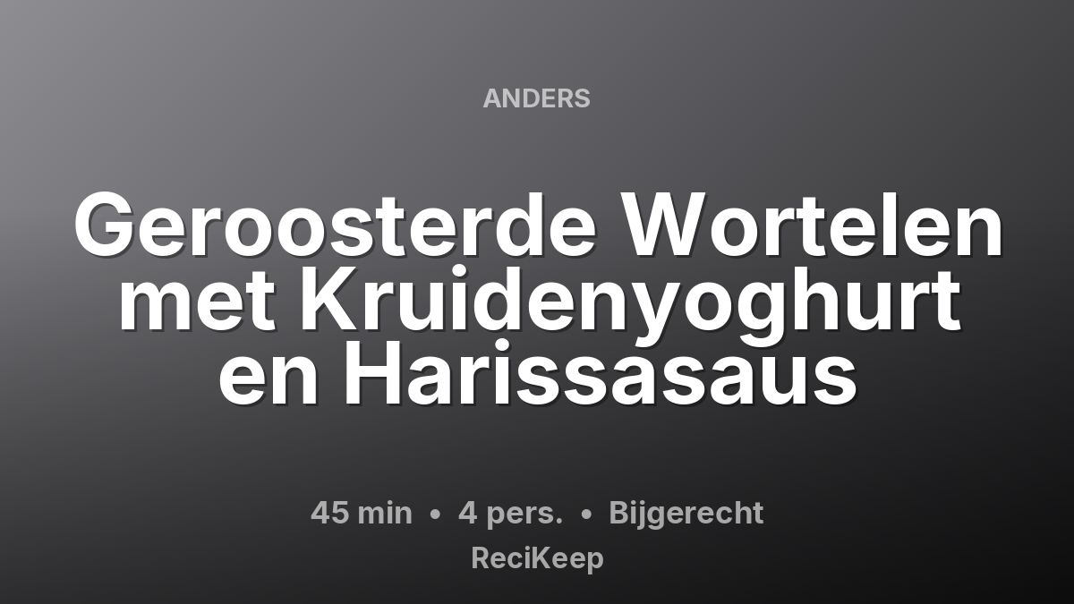 Receptkaart Geroosterde Wortelen met Kruidenyoghurt en Harissasaus – Bijgerecht