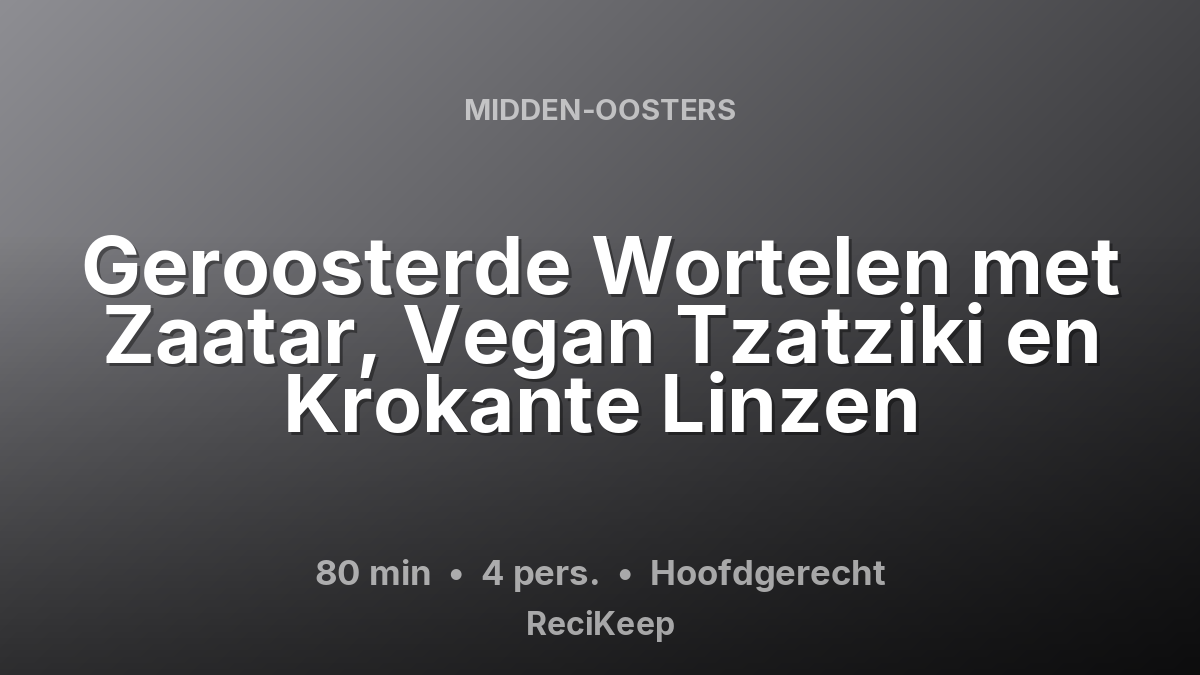 Receptkaart Geroosterde Wortelen met Zaatar, Vegan Tzatziki en Krokante Linzen – Hoofdgerecht