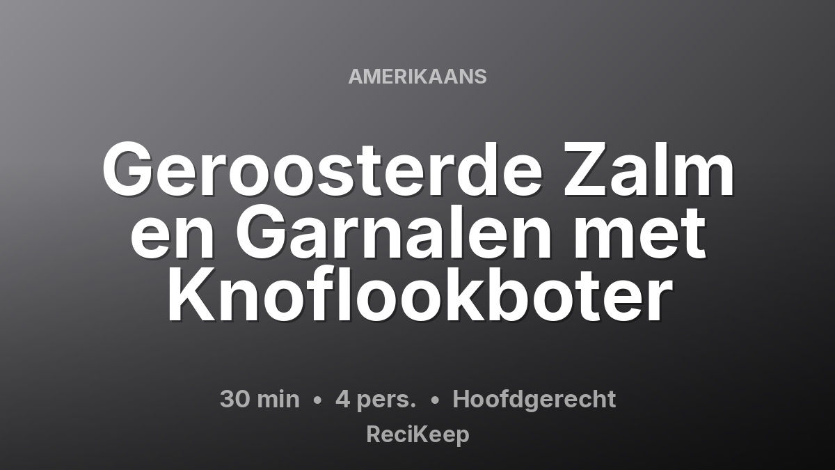 Receptkaart Geroosterde Zalm en Garnalen met Knoflookboter – Hoofdgerecht