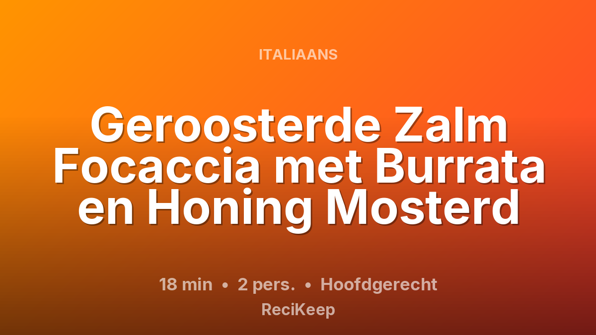 Receptkaart Geroosterde Zalm Focaccia met Burrata en Honing Mosterd – Hoofdgerecht