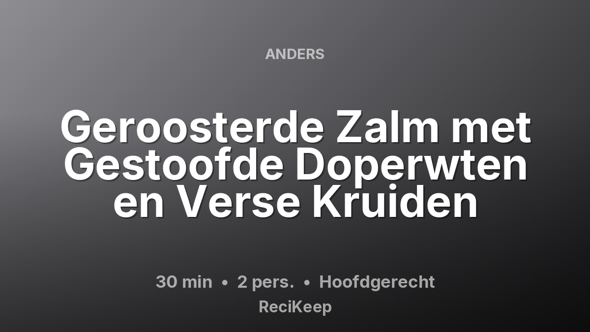 Receptkaart Geroosterde Zalm met Gestoofde Doperwten en Verse Kruiden – Hoofdgerecht